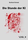 Die Stunde der KI - Burkhard Schwab - 9783910483156
