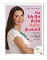 So bleibt dein Baby gesund - Catharina Amarell - 9783910509108