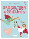 Großeltern sind einfach großartig - Silke Schröckert - 9783910509122