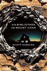 Die Bibliothek am Mount Char - Scott Hawkins - 9783910522992