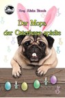 Der Mops, der Osterhase spielte - Stefan S. Kassner ; Cat Lewis ; G. L. M. Nani ; Thomas Tippner - 9783910587106