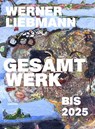 Werner Liebmann: Gesamtwerk bis 2025 - Werner Liebmann ; Paul Kaiser - 9783910640115
