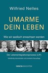 Umarme dein Leben - Wie wir seelisch erwachsen werden - Wilfried Nelles - 9783910654112