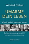 Umarme dein Leben – Wie wir seelisch erwachsen werden - Wilfried Nelles - 9783910654129