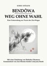 Bendowa - Weg ohne Wahl - Eihei Dogen - 9783910660236