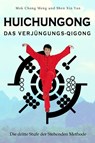 Huichungong - Das Verjüngungs-Qigong - Mok Chong Meng ; Xin Yan Shen - 9783910660403