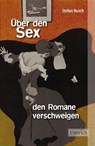 Über den Sex, den Romane verschweigen - Stefan Busch - 9783910732506