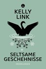 Seltsame Geschehnisse - Kelly Link - 9783910914407