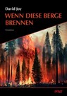 Wenn diese Berge brennen - David Joy ; Steph Post - 9783910918016