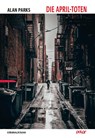Die April-Toten - Alan Parks - 9783910918061