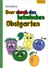 Quer durch den heimischen Obstgarten - Sina Benz - 9783910919020