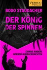 Der König der Spinnen - Bodo Staudacher - 9783910919457