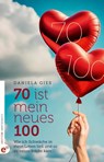 70 ist mein neues 100 - Daniela Gies - 9783910955110