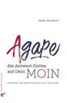 Agape - die Antwort Gottes auf Dein Moin - Mari Schmidt - 9783910955158