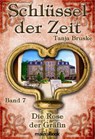 Schlüssel der Zeit - Band 7: Die Rose der Gräfin - Tanja Bruske - 9783911008020
