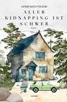 Aller Kidnapping ist schwer - Henni Nachtsheim - 9783911008402