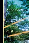 Einer reist mit - Anne Serre - 9783911327046
