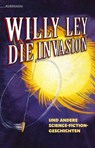 Die Invasion und andere Science-Fiction-Geschichten - Willy Ley - 9783911391030