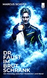 Dr. Faust im Brutschrank - Marcus Schütz - 9783911472128