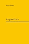 Augustinus - Klaus Rosen - 9783911527576