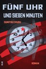 Fünf Uhr und sieben Minuten - Dumitru Crudu - 9783911617284