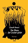 Der Mann, der Löcher gräbt - Chawki Amari - 9783911617369