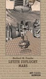 LETZTE ZUFLUCHT MARS - Herbert W. Franke - 9783911629270