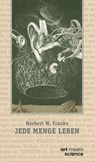 JEDE MENGE LEBEN - Herbert W. Franke - 9783911629317
