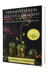 Fermentieren leicht gemacht! Wenn die Gläser überquellen - Von einfach bis exotisch: Natürliche Superfoods haltbar machen - Für Gemüse, Obst, Sauerteig und mehr | Dein Fermentieren Buch - Matthea Winkler - 9783911647090