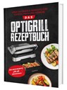 Das Tefal OptiGrill Rezeptbuch: Über 100 geniale Gerichte für Fleisch, Fisch und Gemüse | Inklusive Rezepte für die Backschale - Sven Gaiser - 9783911647106