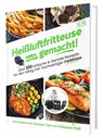 Heißluftfritteuse leicht gemacht! Für Anfänger: 100+ schnelle & gesunde Rezepte | Einfach fettarm kochen mit Profi-Einsteigerwissen (Überarbeitete Ausgabe) - Sven Gaiser - 9783911647182
