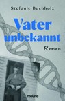 Vater unbekannt - Stefanie Buchholz - 9783911682190