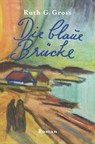 Die blaue Brücke - Ruth G. Gross - 9783912134018