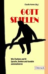 Gott spielen - Claudia Hamm - 9783912155570