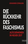 Die Rückkehr des Faschismus - Johannes Czwalina - 9783912155617