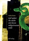 und später die nacht mit ihrem aufgerissenen maul - Stefan Heuer - 9783912550009