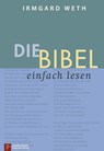 Die Bibel. einfach lesen - Irmgard Weth - 9783920524832