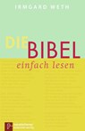 Die Bibel. einfach lesen - Irmgard Weth - 9783920524849