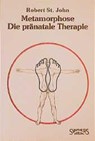 Metamorphose. Die pränatale Therapie - Robert Saint John - 9783922026259