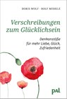 Verschreibungen zum Glücklichsein - Doris Wolf ; Rolf Merkle - 9783923614042