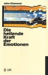 Die heilende Kraft der Emotionen - John Diamond - 9783924077020