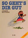 So geht's dir gut - Andrew Matthews - 9783924077327