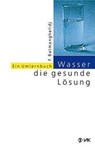 Wasser, die gesunde Lösung - Faridun Batmanghelidj - 9783924077839
