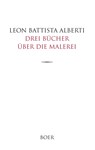 Drei Bücher über die Malerei - Leon Battista Alberti - 9783924963026