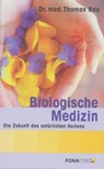 Biological Medicine - The Future of Natural Healing - Thomas M. D. Rau - 9783925524646