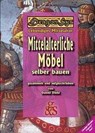 Mittelalterliche Möbel selber bauen - Daniel Diehl - 9783925698828