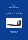 Après le Cubisme - Charles-Edouard Le Corbusier ; Amedée Ozenfant ; Hartmut Mayer - 9783928249782