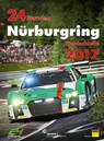 24h Rennen Nürburgring. Offizielles Jahrbuch zum 24 Stunden Rennen auf dem Nürburgring / 24 Stunden Nürburgring Nordschleife 2017 - Jörg-Richard Ufer - 9783928540902