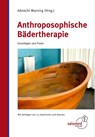 Anthroposophische Bädertherapie - Albrecht Warning - 9783928914512