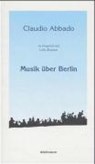 Musik über Berlin - ABBADO,  Claudio - 9783929232820